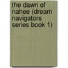 The Dawn of Nahee (Dream Navigators Series Book 1) by M.L. Coburn