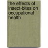 The Effects Of Insect-Bites On Occupational Health by Benedict M. Mwenji