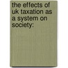 The Effects Of Uk Taxation As A System On Society: door Syed Khizer Ali Shah