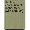 The Final Confession of Mabel Stark [With Earbuds] door Robert Hough