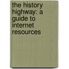The History Highway: A Guide to Internet Resources door Todd E. Larson