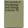 The Journal of Laryngology and Otology (Volume 13) door General Books
