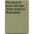 The Land of Poco Tiempo (New Mexico). Illustrated.