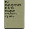 The Management of Knee Extensor Mechanism Injuries by Wasim Khan
