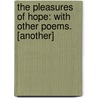 The Pleasures Of Hope: With Other Poems. [Another] by Thomas Campbell