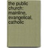 The Public Church: Mainline, Evangelical, Catholic