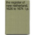 The Register of New Netherland, 1626 to 1674. L.P.
