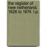The Register of New Netherland, 1626 to 1674. L.P. door Edmund Bailey O'Callaghan