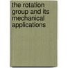 The Rotation Group and its Mechanical Applications by Clementina Mladenova