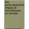 The Socio-Economic Impact Of Microfinance On Smmes door Peleka Pathekile Dzingwe