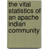 The Vital Statistics of an Apache Indian Community by William C. Borden