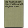The Waiting Heart: Conversations with Single Women by Yvonne Rodney