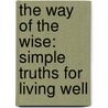 The Way of the Wise: Simple Truths for Living Well door Kevin Leman