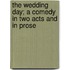 The Wedding Day; a comedy in two acts and in prose