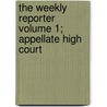 The Weekly Reporter Volume 1; Appellate High Court by North Carolina