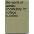 The World of Words: Vocabulary for College Success