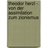 Theodor Herzl - Von Der Assimilation Zum Zionismus by Michael Kepling