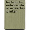 Theologische Auslegung Der Johanneischen Schriften door Otto Baumgarten-Crusius