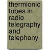 Thermionic Tubes in Radio Telegraphy and Telephony door John Scott-Taggart