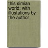 This Simian World; with Illustations by the Author by Clarence Day
