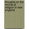 Thoughts on the Revival of Religion in New England door Jonathan Edwards