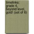 Timelinks: Grade 4, Beyond Level, Gold! (Set of 6)