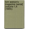Tom Watson's Magazine (Serial] (Volume 1,4 (1905)) door Watson