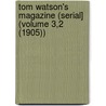 Tom Watson's Magazine (Serial] (Volume 3,2 (1905)) by Watson