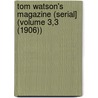 Tom Watson's Magazine (Serial] (Volume 3,3 (1906)) door Ronald Watson Dr.