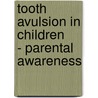 Tooth Avulsion in Children    - Parental Awareness door N.B. Nagaveni