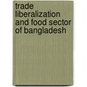 Trade liberalization and Food sector of Bangladesh by Abu Hayat Md. Saiful Islam