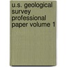 U.S. Geological Survey Professional Paper Volume 1 by Geological Survey