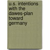 U.S. Intentions with the Dawes-Plan Toward Germany by Christopher Reichow