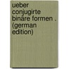 Ueber Conjugirte Binäre Formen . (German Edition) by Schlesinger Otto