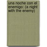 Una Noche Con El Enemigo: (A Night with the Enemy) by Sarah Morgan
