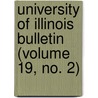 University Of Illinois Bulletin (Volume 19, No. 2) door Books Group