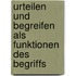 Urteilen und Begreifen als Funktionen des Begriffs