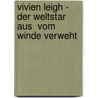 Vivien Leigh - Der Weltstar Aus  Vom Winde Verweht by Ernst Probst