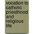 Vocation to Catholic Priesthood and Religious life