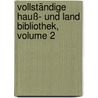 Vollständige Hauß- Und Land Bibliothek, Volume 2 door Andreas Glorez