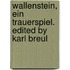 Wallenstein, ein Trauerspiel. Edited by Karl Breul