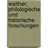 Walther; Philologische Und Historische Forschungen
