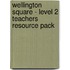 Wellington Square - Level 2 Teachers Resource Pack
