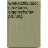 Werkstoffkunde: Strukturen, Eigenschaften, Prufung door Wolfgang Weissbach