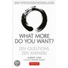 What More Do You Want?: Zen Questions, Zen Answers door Monique Dumont