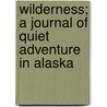 Wilderness; A Journal Of Quiet Adventure In Alaska by Rockwell Kent