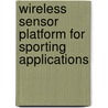 Wireless Sensor Platform For Sporting Applications door Rama Subramanian Sankaranarayanan