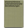 Wissensintensive unternehmensnahe Dienstleistungen door Andreas Dippelhofer