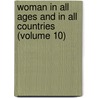Woman in All Ages and in All Countries (Volume 10) by Mitchell Carroll