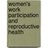 Women's Work Participation and Reproductive Health